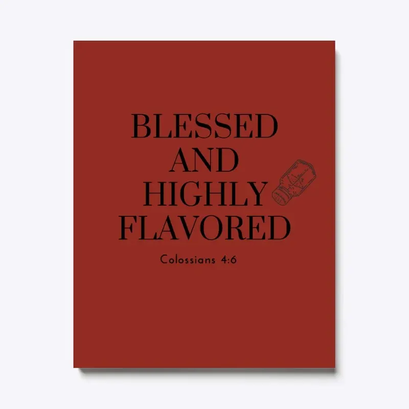 BLESSED AND HIGHLY FLAVORED