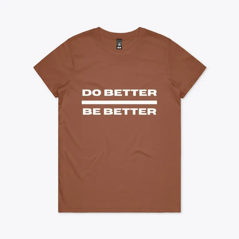 DO BETTER BE BETTER