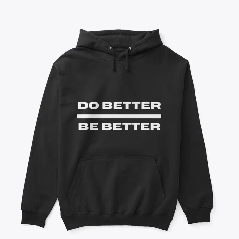 DO BETTER BE BETTER