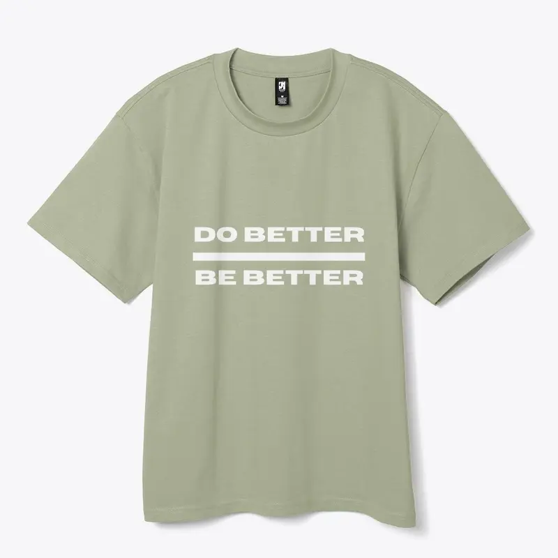 DO BETTER BE BETTER